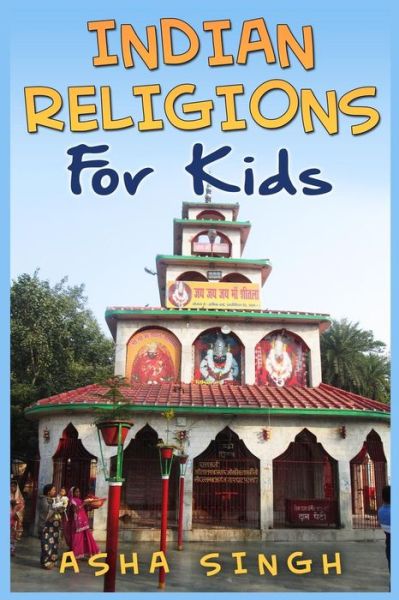 Cover for Asha Singh · Indian Religions for Kids (Paperback Book) (2014)