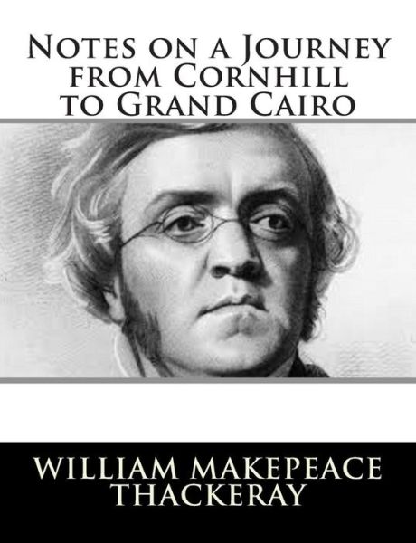 Cover for William Makepeace Thackeray · Notes on a Journey from Cornhill to Grand Cairo (Paperback Book) (2014)