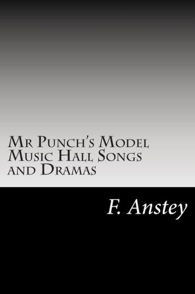 Cover for F Anstey · Mr Punch's Model Music Hall Songs and Dramas (Taschenbuch) (2014)