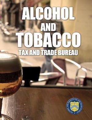 Cover for Alcohol and Tobacco Tax and Trade Bureau · 2007 Federal Compliance Training for the Brewery Industry (Taschenbuch) (2014)