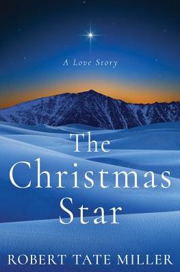 Cover for Robert Tate Miller · The Christmas Star: A Love Story (Paperback Book) (2017)