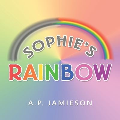 Cover for A P Jamieson · Sophie's Rainbow (Paperback Book) (2021)