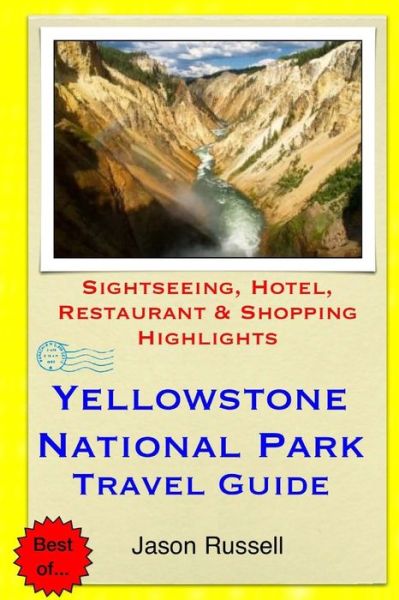 Cover for Jason Russell · Yellowstone National Park Travel Guide: Sightseeing, Hotel, Restaurant &amp; Shopping Highlights (Paperback Book) (2014)