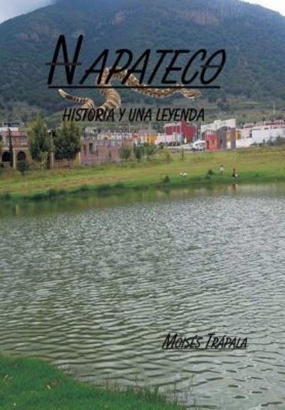 Cover for Moises Trapala · Napateco Historia y una leyenda (Hardcover Book) (2016)