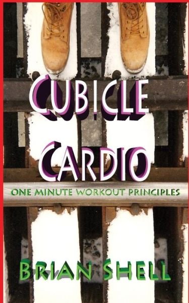 Cover for Brian Shell · Cubicle Cardio (Paperback Book) (2015)