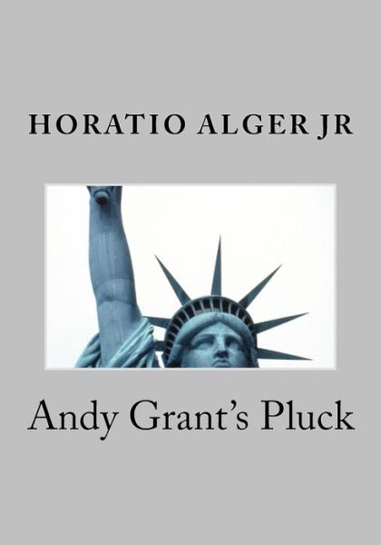 Cover for Alger, Horatio, Jr · Andy Grant's Pluck (Pocketbok) (2015)