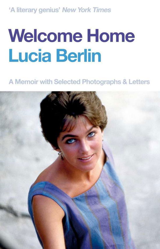 Cover for Lucia Berlin · Welcome Home - A Memoir with Selected Photographs and Letters (Hardcover Book) (2018)