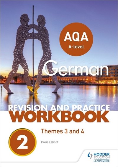 AQA A-level German Revision and Practice Workbook: Themes 3 and 4 - Paul Elliott - Książki - Hodder Education - 9781510417342 - 27 kwietnia 2018