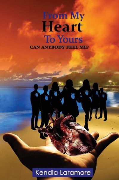 Ms Kendia D Laramore · From My Heart to Yours: Can Anybody Feel Me? (Paperback Book) (2015)