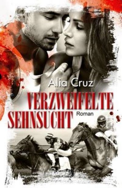 Cover for Alia Cruz · Verzweifelte Sehnsucht (Paperback Bog) (2015)