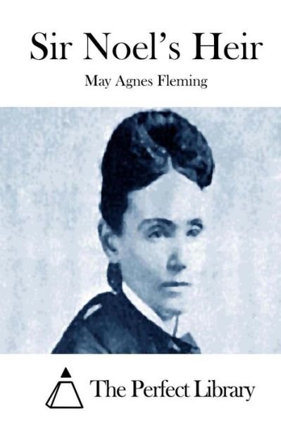 Cover for May Agnes Fleming · Sir Noel's Heir (Paperback Book) (2015)