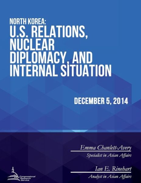 North Korea: U.s. Relations, Nuclear Diplomacy, and Internal Situation - Congressional Research Service - Libros - Createspace - 9781512273342 - 22 de junio de 2015