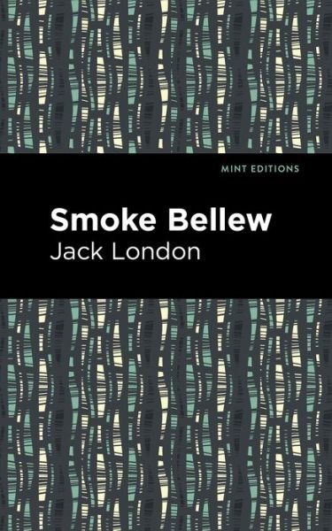 Smoke Bellew - Mint Editions - Jack London - Böcker - Graphic Arts Books - 9781513205342 - 9 september 2021