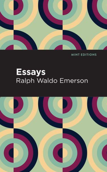 Essays: Ralph Waldo Emerson - Mint Editions - Ralph Waldo Emerson - Books - Graphic Arts Books - 9781513263342 - June 18, 2020