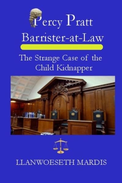 Cover for Llanwoeseth Mardis · Percy Pratt - Barrister-at-Law (Paperback Book) (2015)