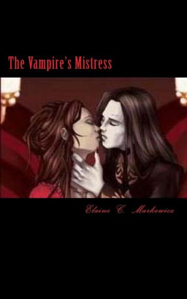 Cover for Elaine C Markowicz · The Vampire's Mistress (Paperback Book) (2015)