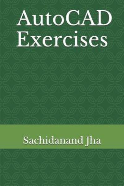 Cover for Sachidanand Jha · AutoCAD Exercises (Paperback Book) (2017)