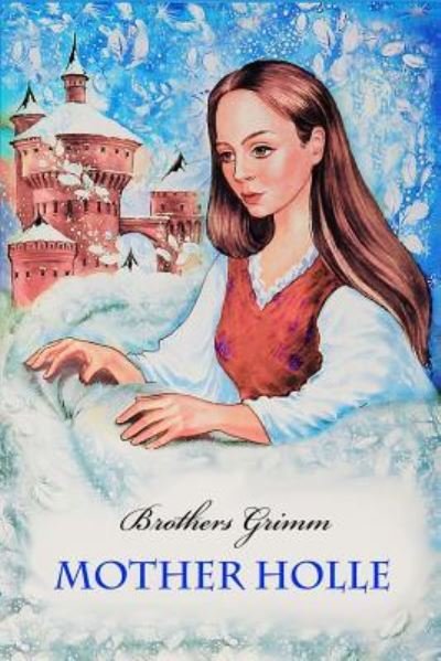 Cover for Brothers Grimm · Mother Holle (Taschenbuch) (2016)