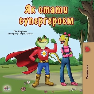 Cover for Liz Shmuilov · Being a Superhero (Ukrainian Book for Kids) - Ukrainian Bedtime Collection (Pocketbok) [Large type / large print edition] (2020)