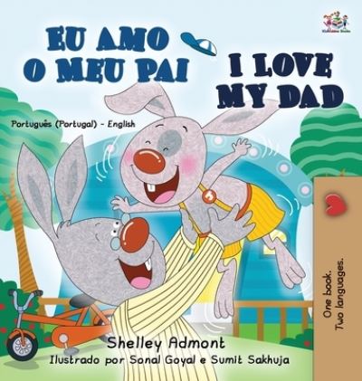 Cover for Shelley Admont · I Love My Dad (Portuguese English Bilingual Book for Kids - Portugal) (Hardcover Book) (2021)