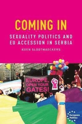 Cover for Koen Slootmaeckers · Coming in: Sexual Politics and Eu Accession in Serbia - European Politics (Hardcover Book) (2023)