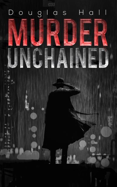 Cover for Douglas Hall · Murder Unchained (Paperback Book) (2021)