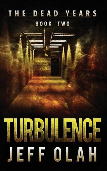 Cover for Jeff Olah · The Dead Years - TURBULENCE - Book 2 (A Post-Apocalyptic Thriller) (Volume 2) (Bog) (2013)
