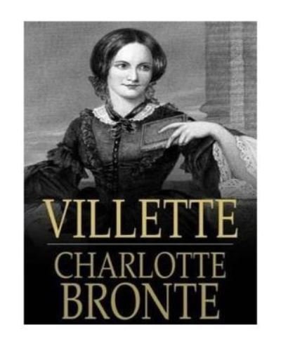 Villette - Charlotte Bronte - Bøker - Createspace Independent Publishing Platf - 9781530387342 - 6. mars 2016