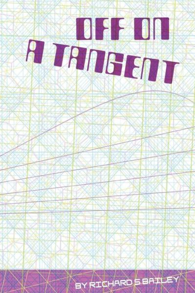 Cover for Richard S Bailey · Off On A Tangent (Paperback Book) (2016)