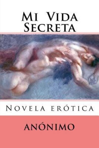 Cover for Anonimo · Mi Vida Secreta Novela erotica (Paperback Book) (2016)