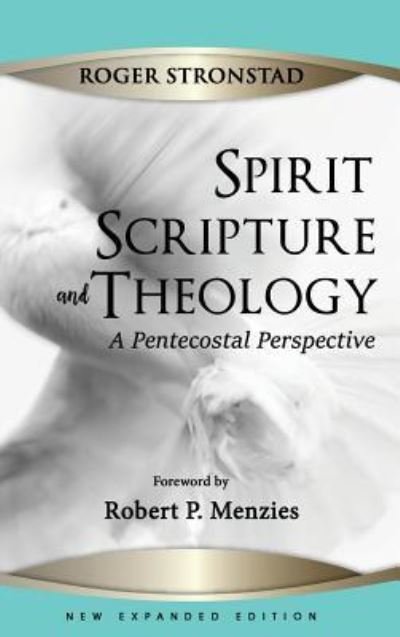 Cover for Roger Stronstad · Spirit, Scripture, and Theology, 2nd Edition (Buch) (2019)