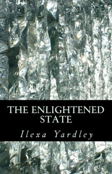 Cover for Ilexa Yardley · The Enlightened State (Pocketbok) (2016)