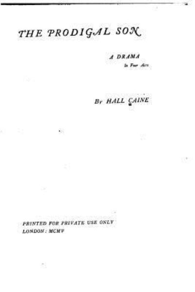 Cover for Hall Caine · The Prodigal Son, A Drama in Four Acts (Paperback Book) (2016)