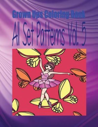 Cover for Audrey Barefoot · Grown Ups Coloring Book All Set Patterns Vol. 5 Mandalas (Paperback Book) (2016)