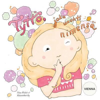 Cover for Tiina Walsh · Tyttoe, joka unohti nimensa VIENNA (Paperback Book) (2016)