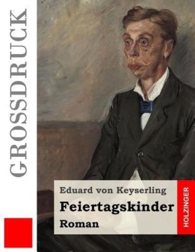 Cover for Eduard von Keyserling · Feiertagskinder (Grossdruck) (Paperback Bog) (2016)