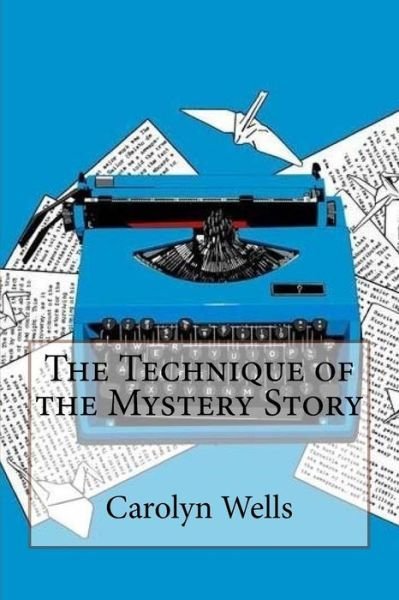 Cover for Carolyn Wells · The Technique of the Mystery Story Carolyn Wells (Paperback Book) (2017)