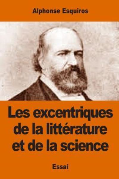 Cover for Alphonse Esquiros · Les excentriques de la littérature et de la science (Paperback Book) (2017)