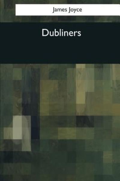 Dubliners - James Joyce - Bøger - Createspace Independent Publishing Platf - 9781544081342 - 16. marts 2017