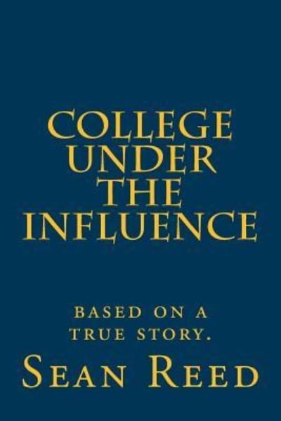 Cover for Sean Reed · College Under the Influence (Taschenbuch) (2017)