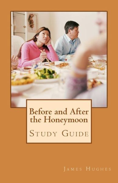 Before and After the Honeymoon - James Hughes - Książki - Createspace Independent Publishing Platf - 9781544698342 - 16 marca 2017