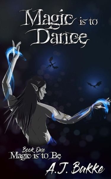 Cover for A J Bakke · Magic is to Dance (Pocketbok) (2017)