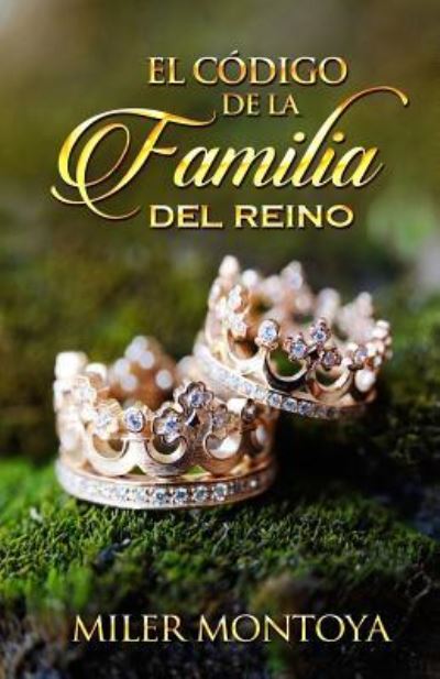 Cover for Miler Montoya · El Codigo De La Familia Del Reino (Paperback Book) (2017)