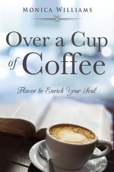 Cover for Monica Williams · Over a Cup of Coffee (Pocketbok) (2017)