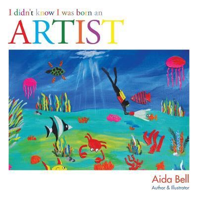 Cover for Aida Bell · I Didn?t Know I Was Born an Artist (Paperback Book) (2018)