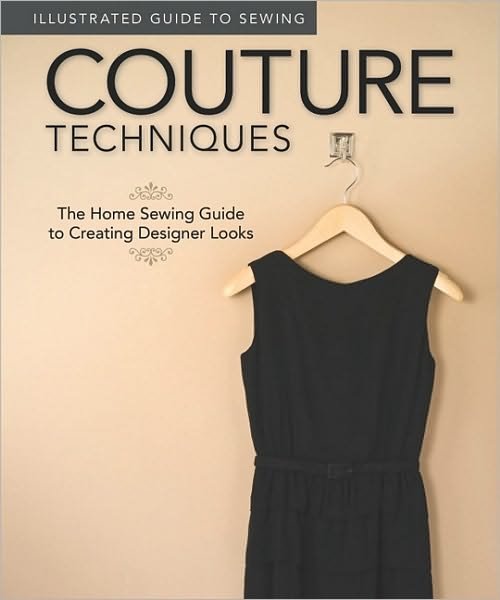 Cover for Fox Chapel Publishing · Illustrated Guide to Sewing: Couture Techniques: The Home Sewing Guide to Creating Designer Looks (Taschenbuch) (2011)