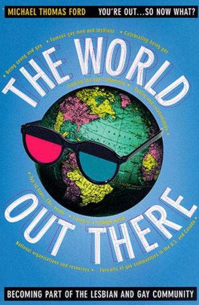 The World out There: Becoming Part of the Lesbian and Gay Community - Michael Thomas Ford - Książki - The New Press - 9781565842342 - 1 sierpnia 1996