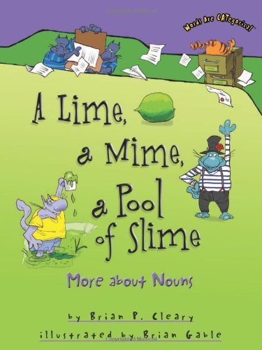 Cover for Brian P. Cleary · A Lime, a Mime, a Pool of Slime: More About Nouns (Words Are Categorical) (Paperback Book) [Reprint edition] (2008)