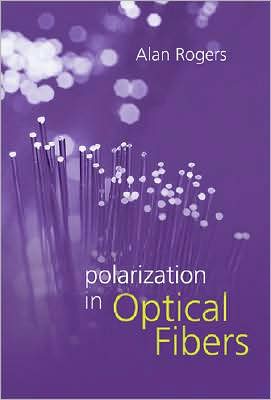 Cover for Alan Rogers · Polarization in Optical Fibers (Hardcover Book) [Unabridged edition] (2008)