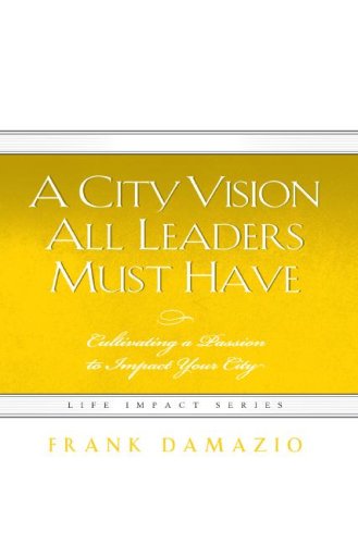 Cover for Damazio Frank · City Vision All Leaders Must Have (Life Impact) (Inbunden Bok) (2006)